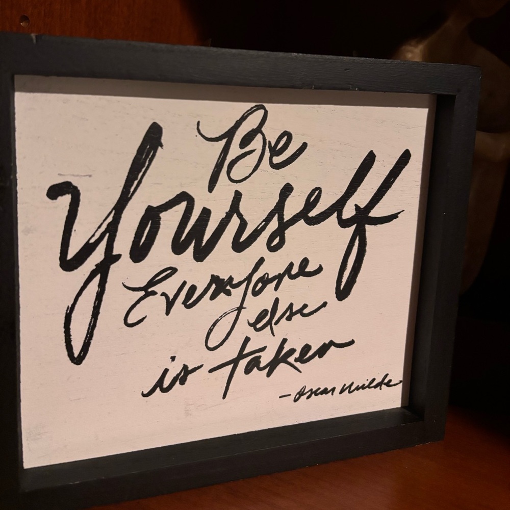Framec Be yourself; everyone else is already taken .  Oscar Wilde.